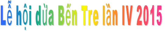 Lễ hội dừa Bến Tre lần IV 2015