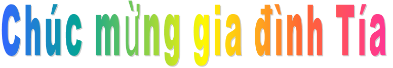 Chúc mừng gia đình Tía